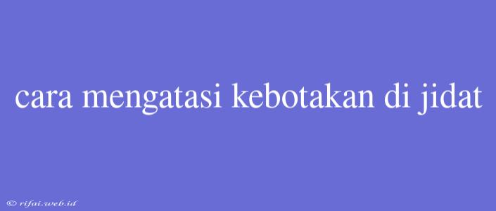 Cara Mengatasi Kebotakan Di Jidat