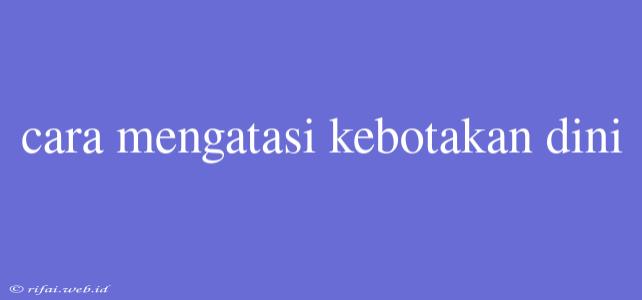 Cara Mengatasi Kebotakan Dini