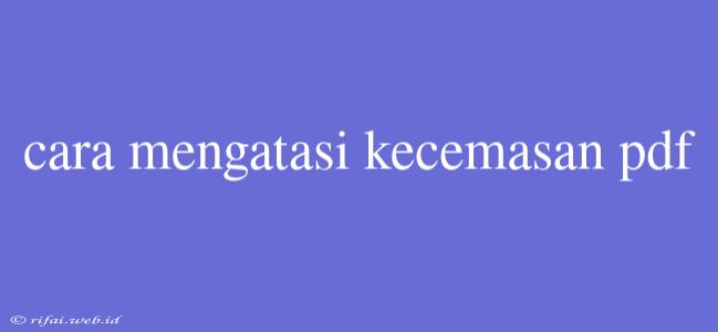 Cara Mengatasi Kecemasan Pdf