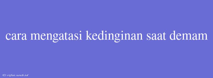 Cara Mengatasi Kedinginan Saat Demam