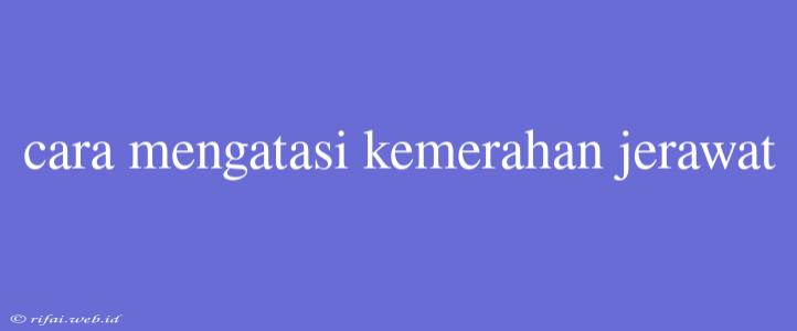 Cara Mengatasi Kemerahan Jerawat