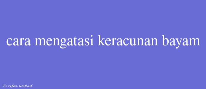 Cara Mengatasi Keracunan Bayam