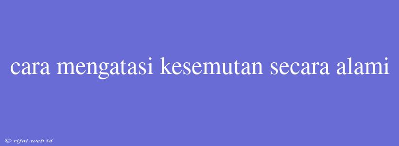 Cara Mengatasi Kesemutan Secara Alami