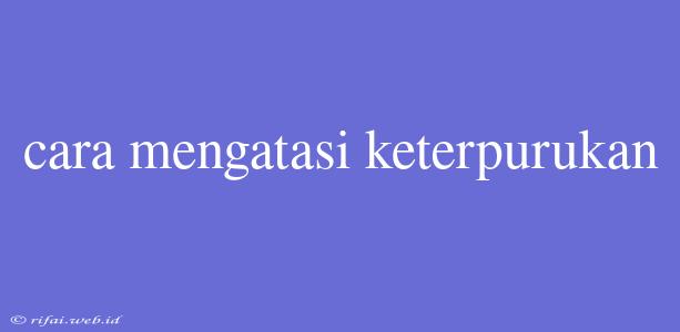 Cara Mengatasi Keterpurukan