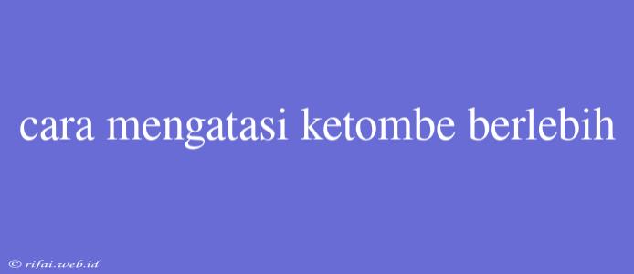 Cara Mengatasi Ketombe Berlebih