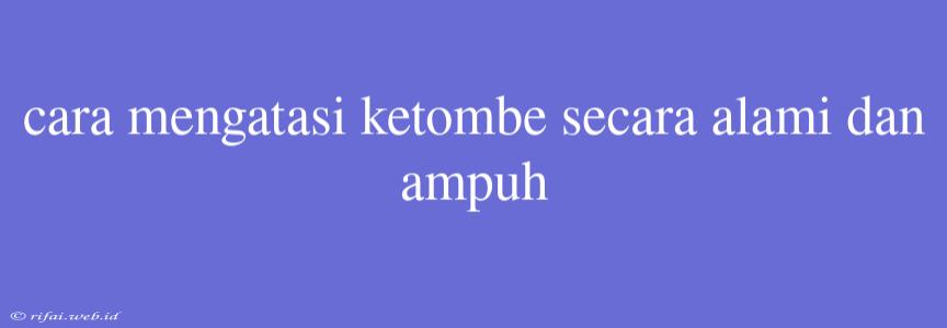 Cara Mengatasi Ketombe Secara Alami Dan Ampuh