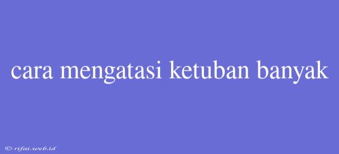 Cara Mengatasi Ketuban Banyak