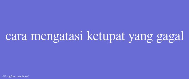 Cara Mengatasi Ketupat Yang Gagal