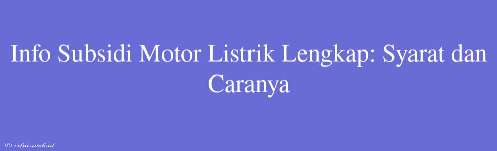 Info Subsidi Motor Listrik Lengkap: Syarat Dan Caranya