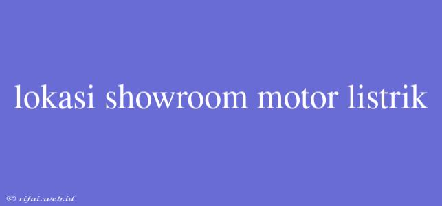 Lokasi Showroom Motor Listrik