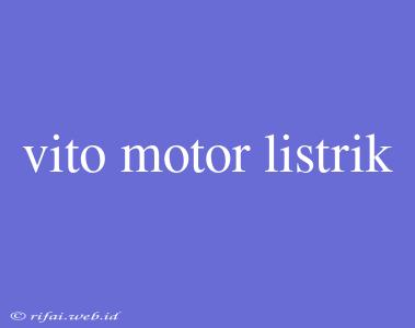 Vito Motor Listrik